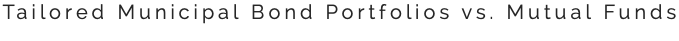 Tailored Municipal Bond Portfolios vs. Mutual Funds